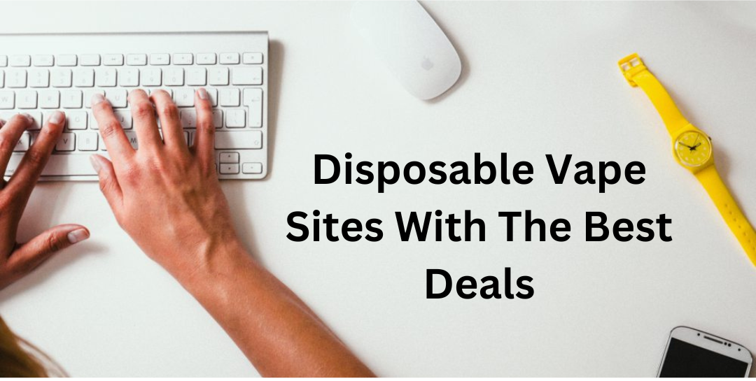 Disposable Vape Sites With The Best Deals