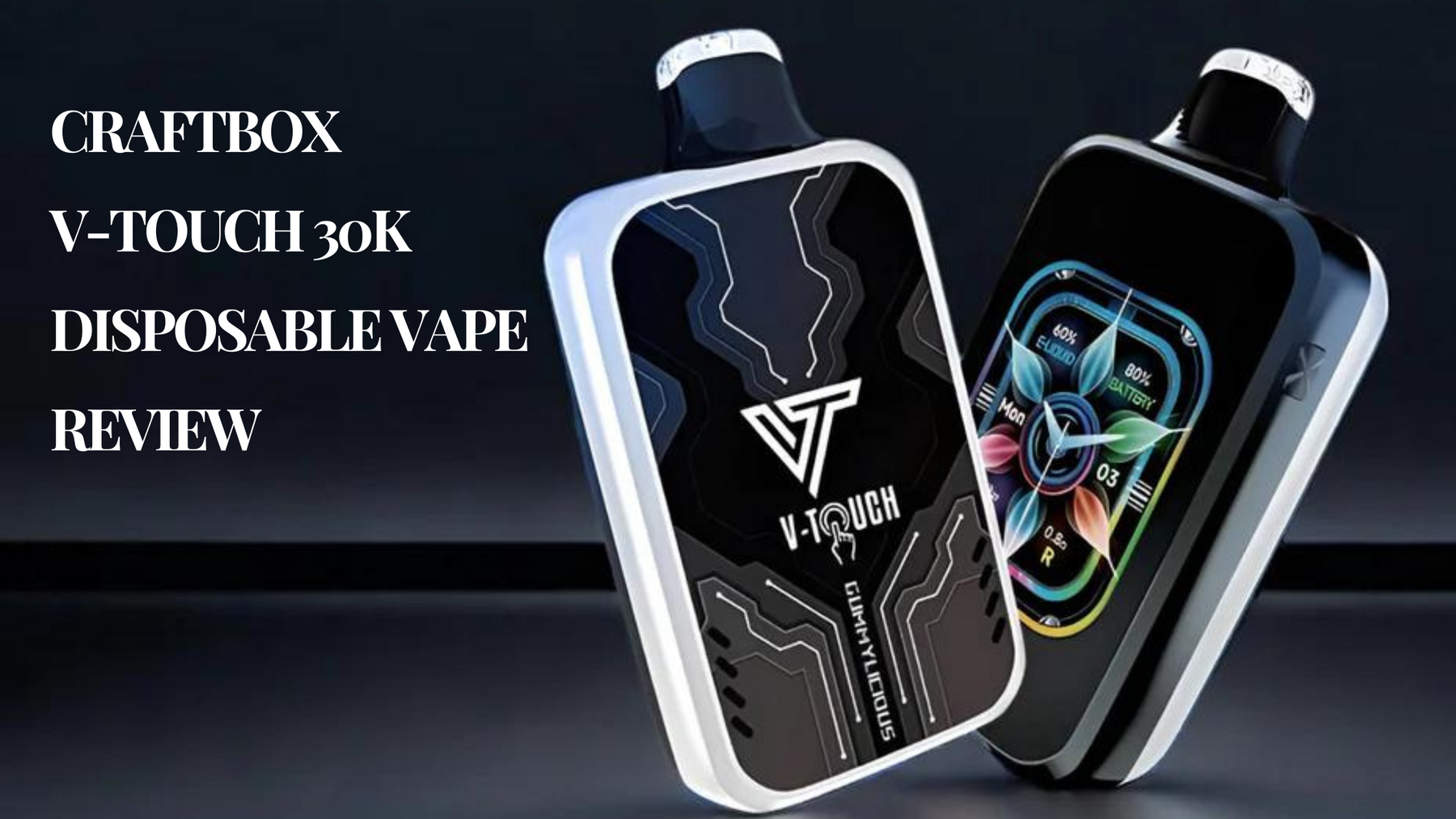 CraftBox V-Touch 30,000 - Disposable Vape with a Touch of Smartphone Magic