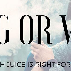 PG or VG: Which Juice Is Right for You?